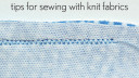 Tips for sewing with knit fabrics